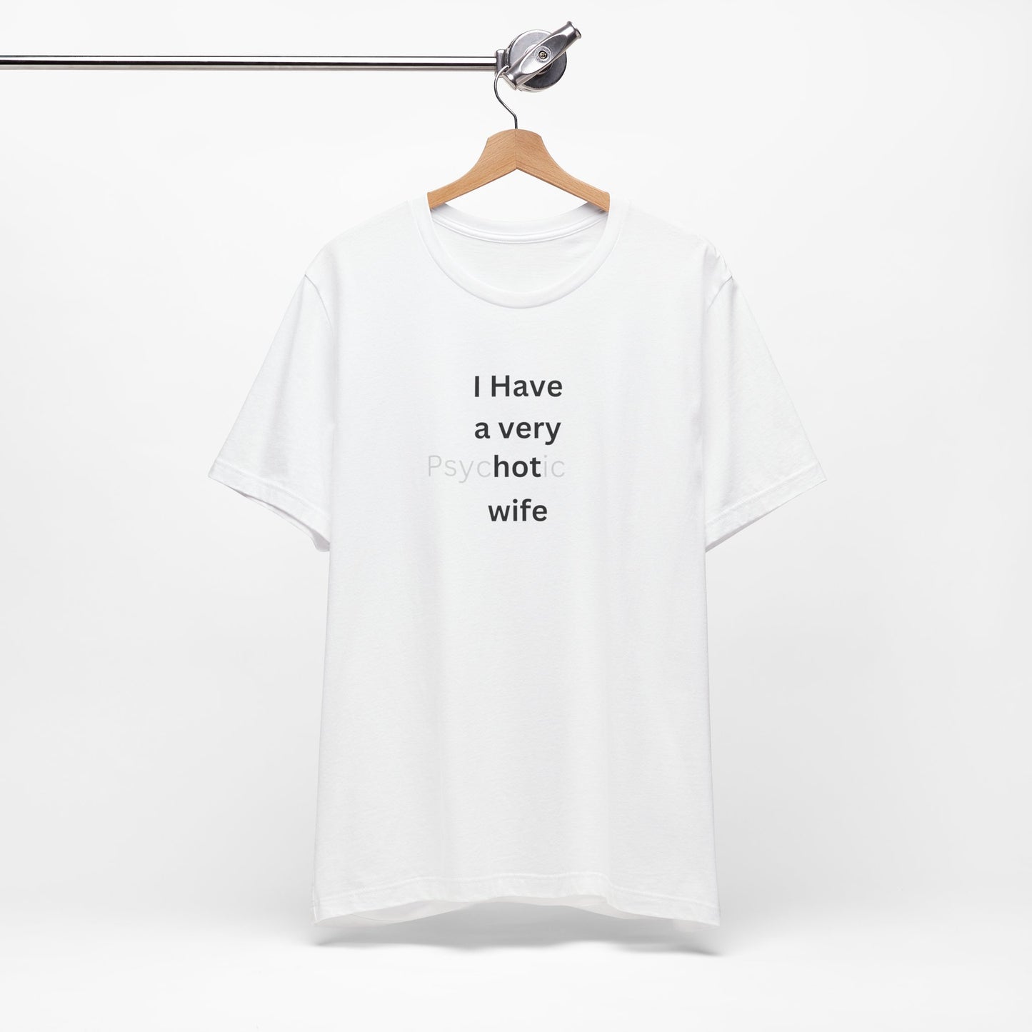 I Have A Very Hot Wife T-Shirt
