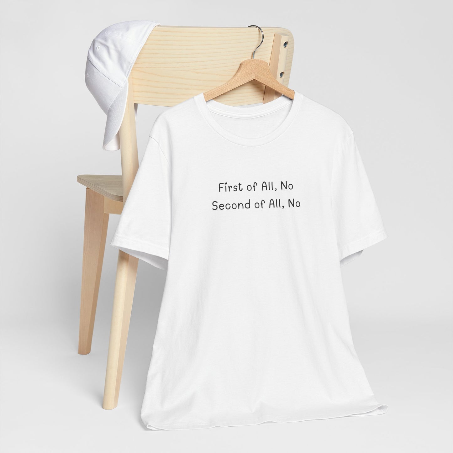 First of All No, Second of All No T-Shirt