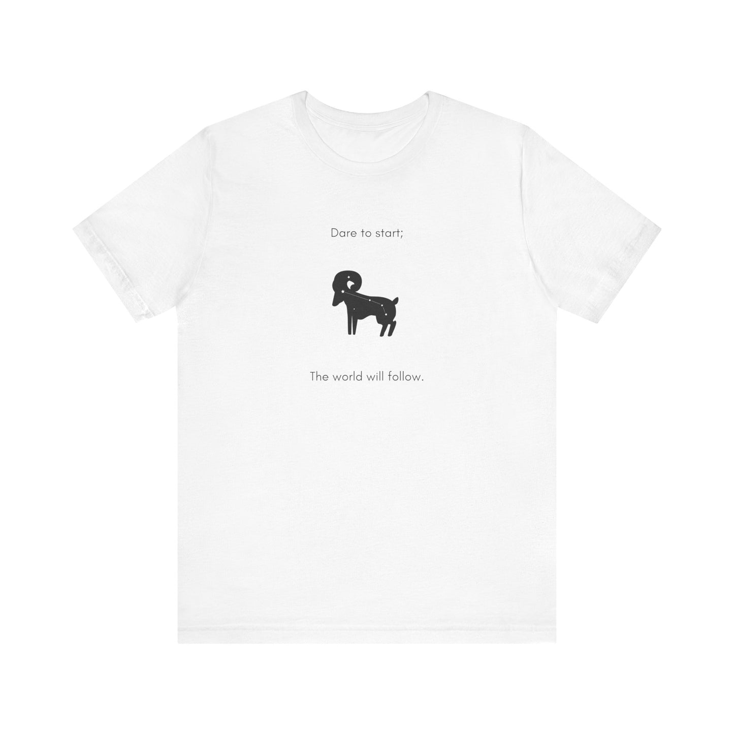 Aries Dare To Start, The World Will Follow T-Shirt