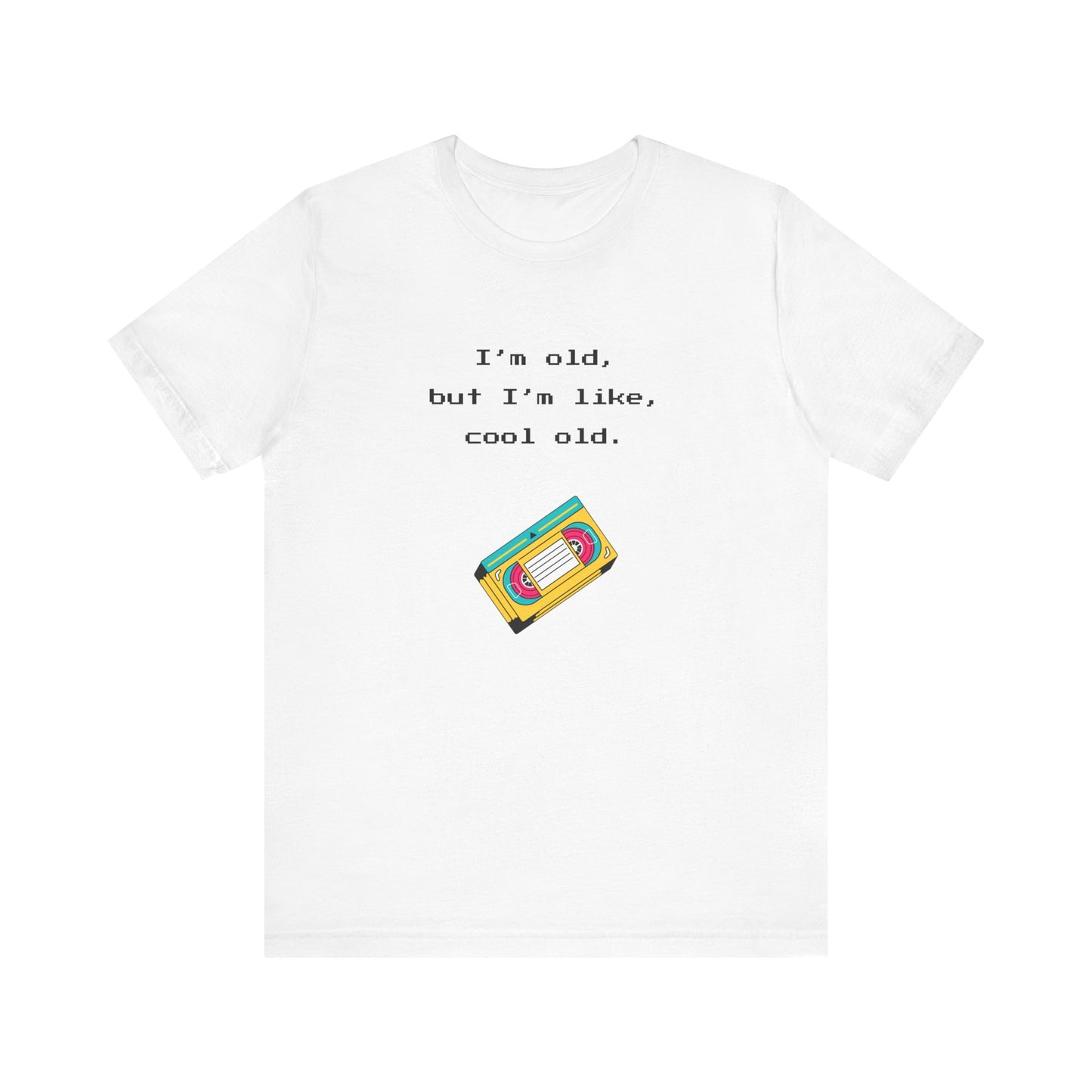 I'm Cool As A VHS T-Shirt