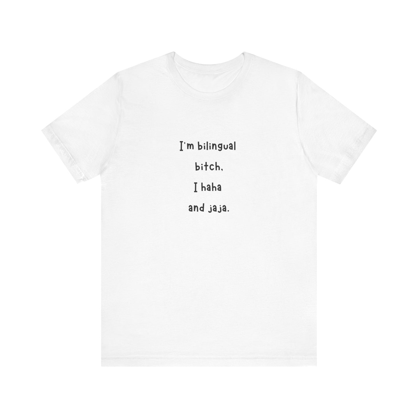 I'm Bilingual B*, I Haha and Jaja T-Shirt