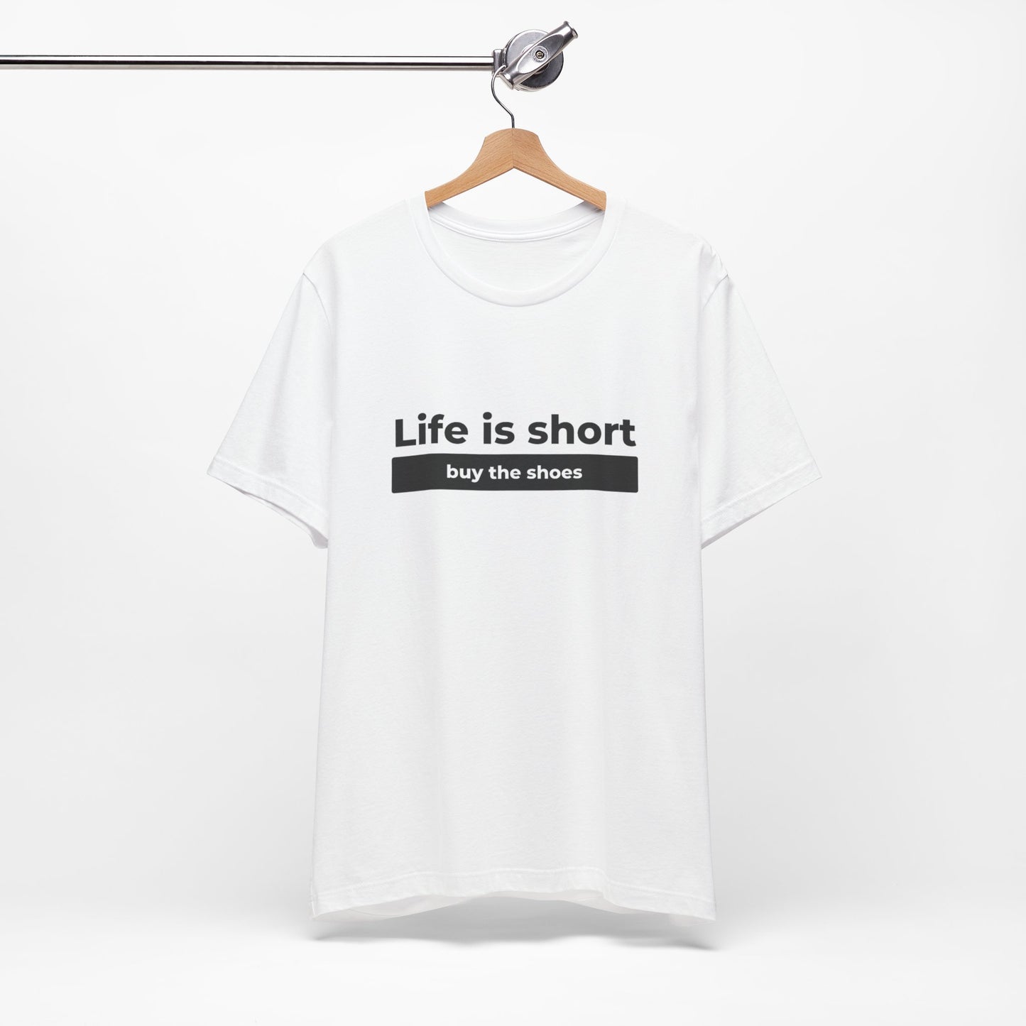 Life is Short, Buy the Shoes.