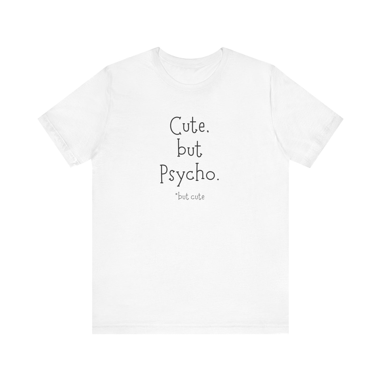 Cute But Psycho But Cute T-Shirt
