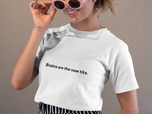 Brains are the new Tits T-Shirt