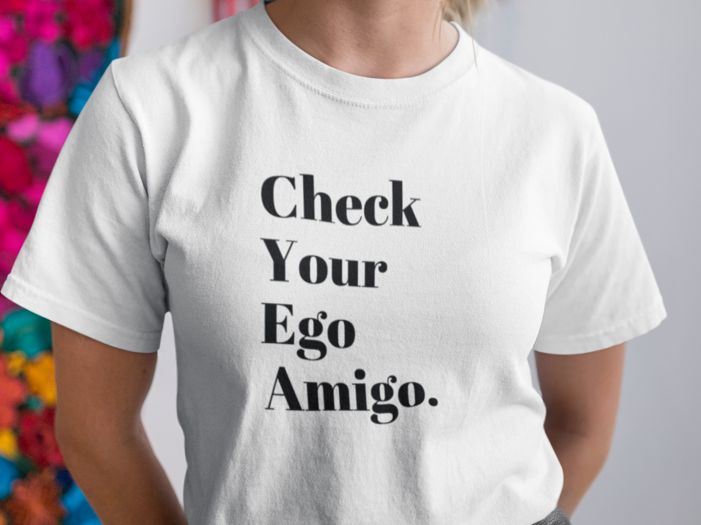 Check Your Ego, Amigo T-Shirt