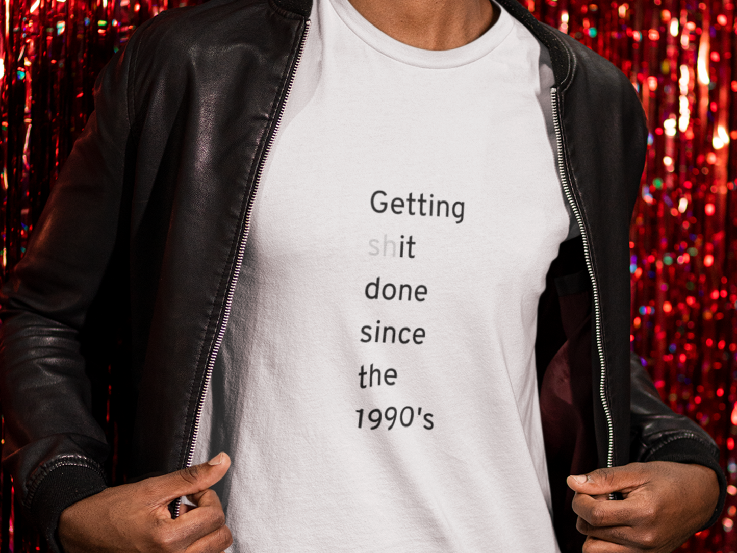 Getting Shit Done Since The 1990's T-Shirt