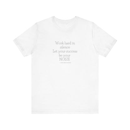 Let Your Success Be Your Noise T-Shirt