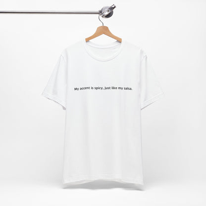 My Accent Is Spicy T-Shirt