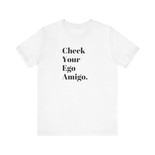 Check Your Ego, Amigo T-Shirt