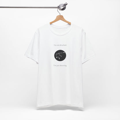 Aquarius I'm Not Detached, I'm Only Observing T-Shirt
