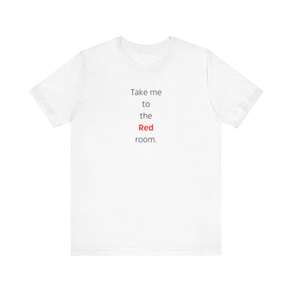 Take Me to the Red Room T-Shirt