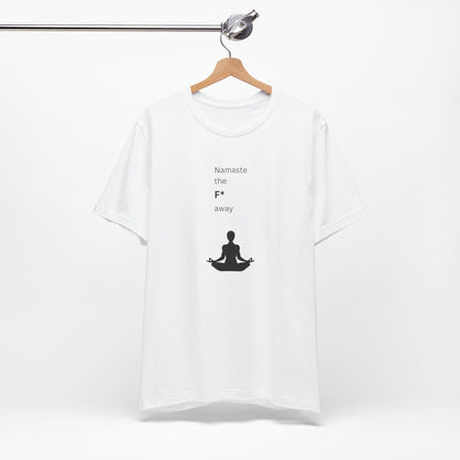 Namaste The F* Away Yogi T-Shirt