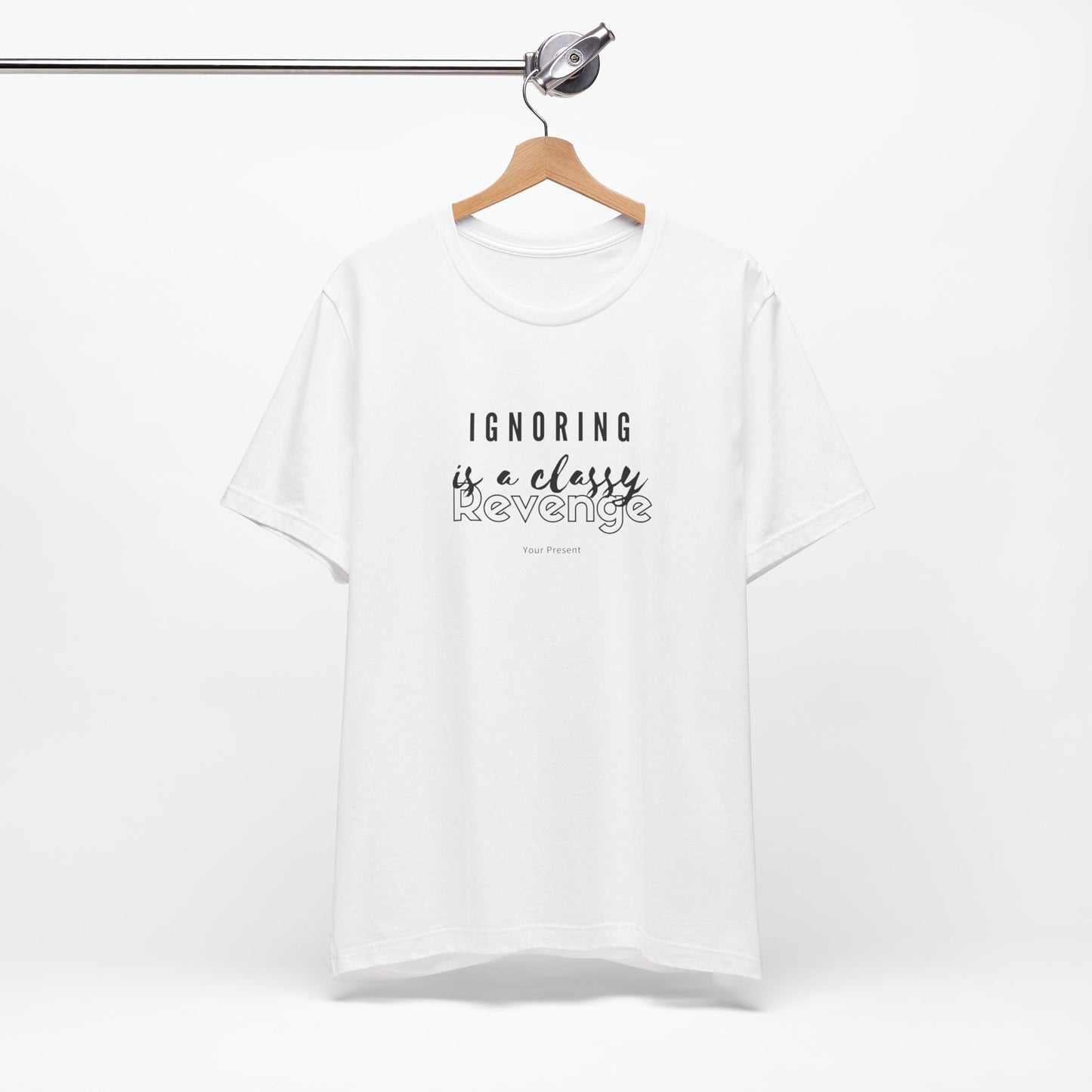 Ignoring Is A Classy Revenge T-Shirt