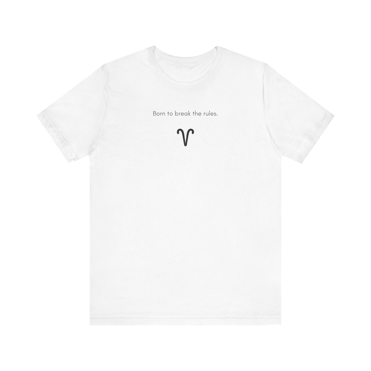 Aries Born to Brake The Rules T-Shirt
