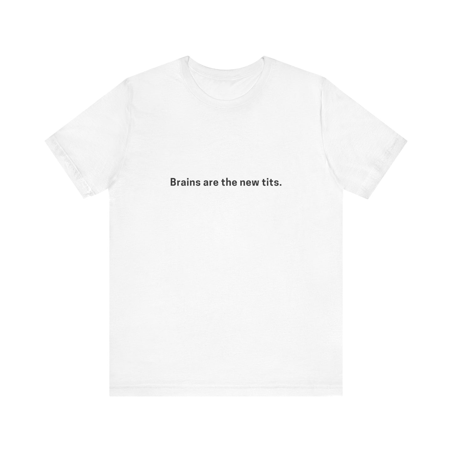 Brains are the new Tits T-Shirt
