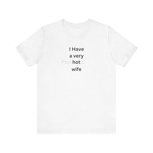 I Have A Very Hot Wife T-Shirt
