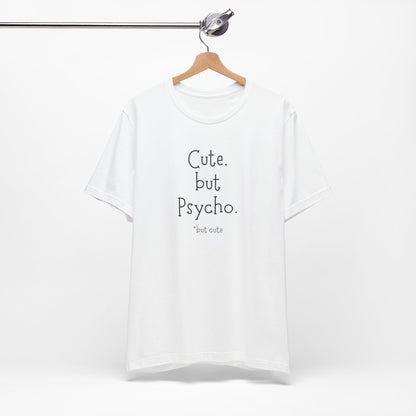 Cute But Psycho But Cute T-Shirt