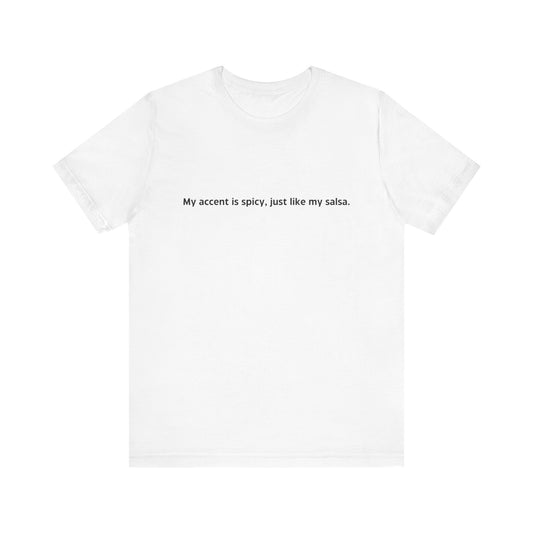 My Accent Is Spicy T-Shirt