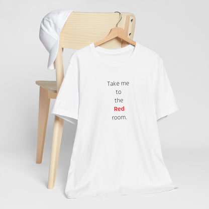 Take Me to the Red Room T-Shirt