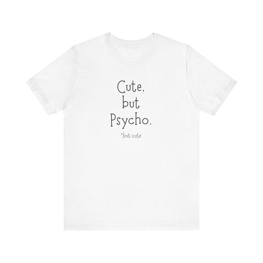 Cute But Psycho But Cute T-Shirt