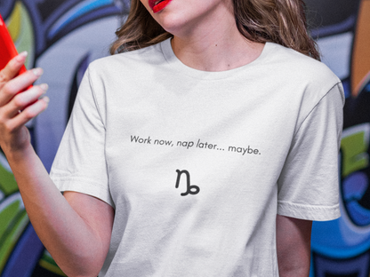 Capricorn Work Now Nap Later T-Shirt