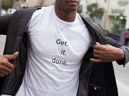 Get Shit Done T-Shirt