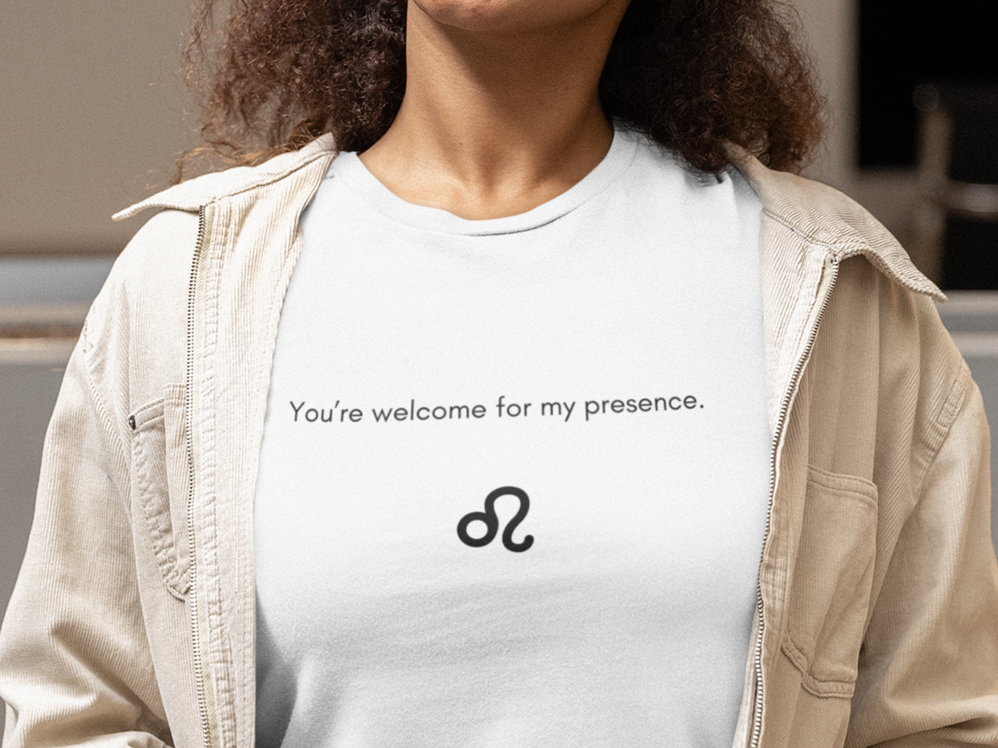 Leo You're Welcome For My Presence T-Shirt
