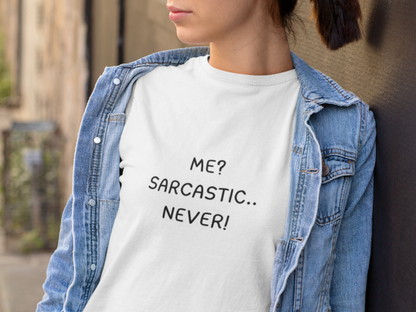 Me? Sarcastic, Never T-Shirt